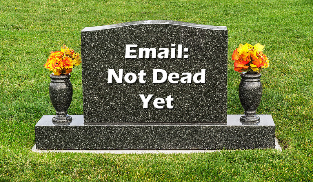 Email Marketing Isn’t Dead