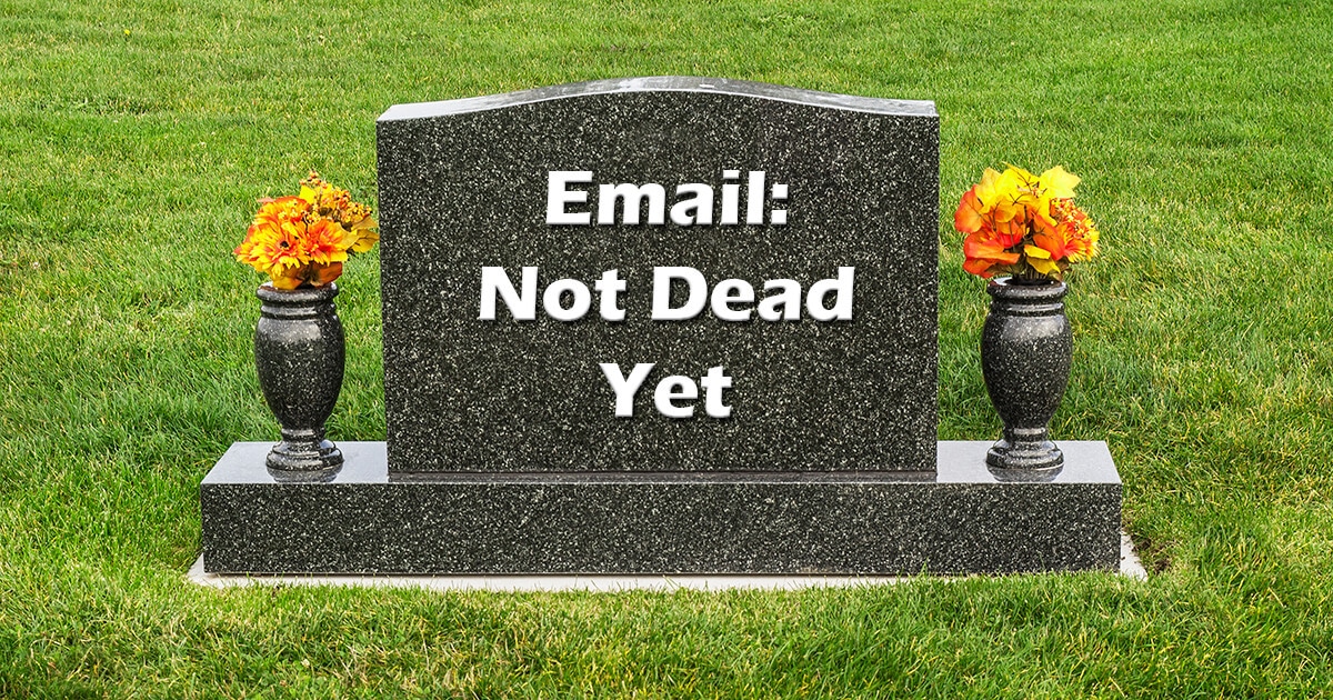 Email Marketing Isn't Dead The  For